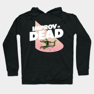 Improv is Dead the Logo T! Hoodie